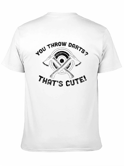 Axe Throwing Humor T-Shirt: You Throw Darts?