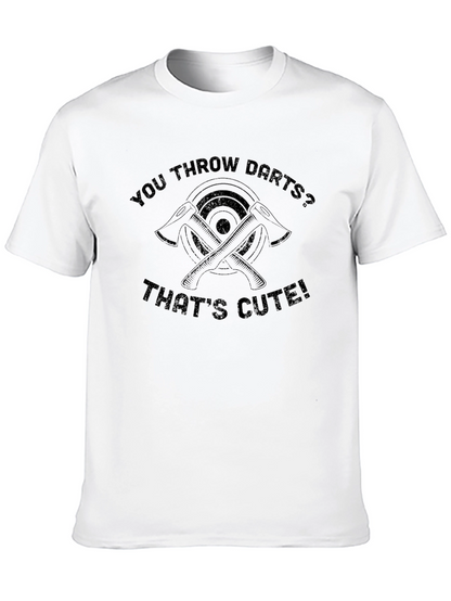 Axe Throwing Humor T-Shirt: You Throw Darts?