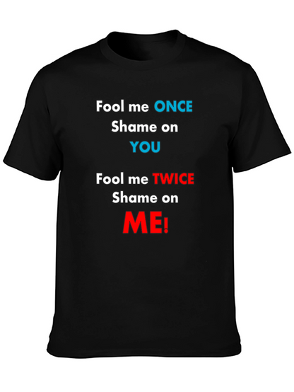 Fool Me Once Shame On You T-Shirt