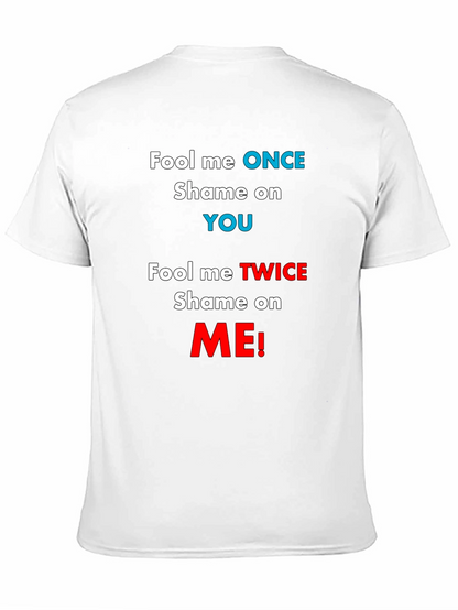 Fool Me Once Shame On You T-Shirt