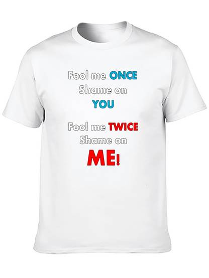 Fool Me Once Shame On You T-Shirt