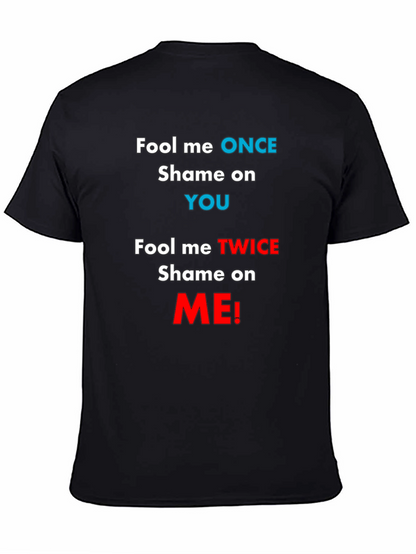 Fool Me Once Shame On You T-Shirt