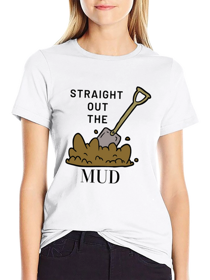 Straight Out The Mud T-Shirt