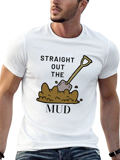 Straight Out The Mud T-Shirt