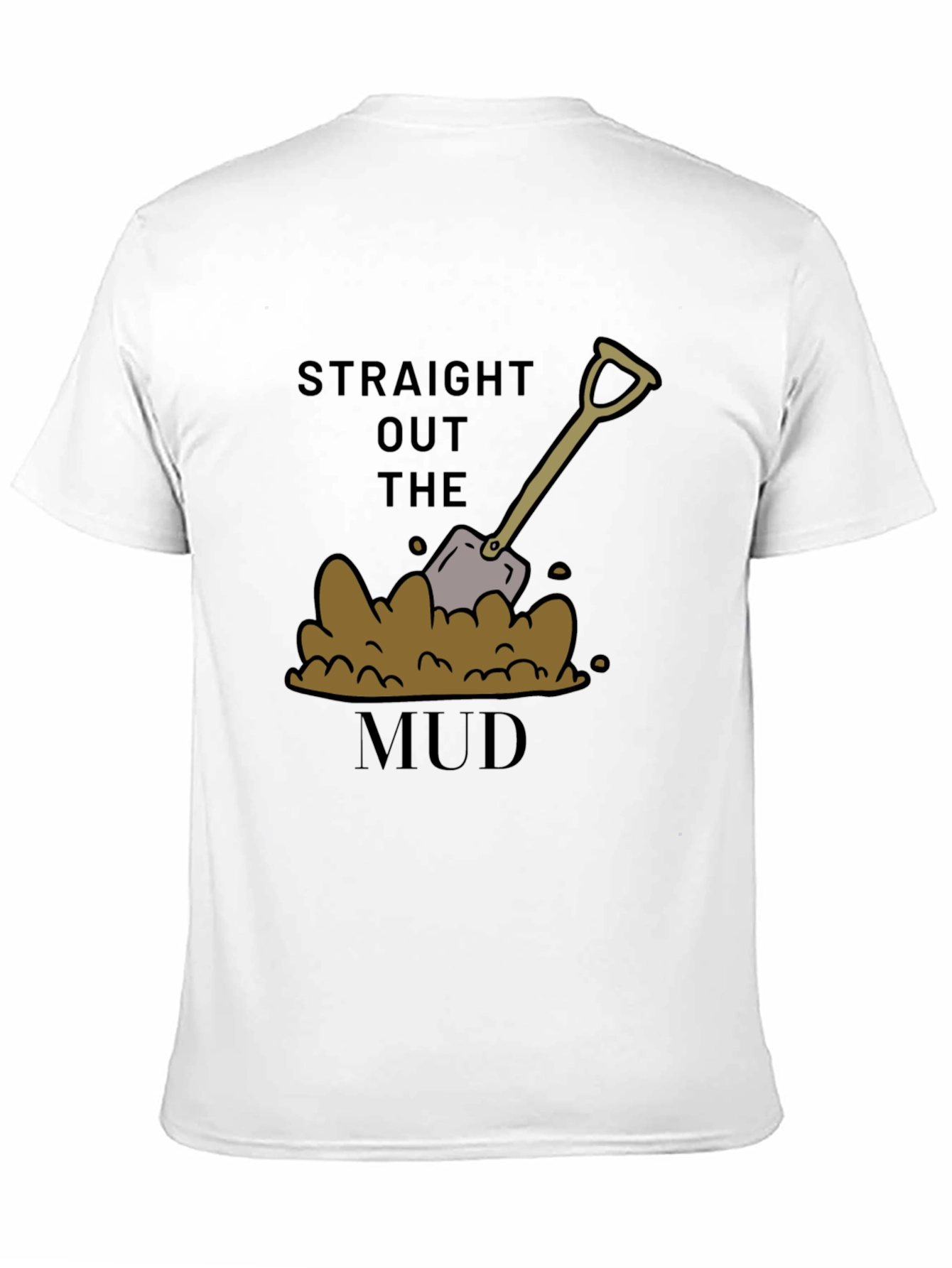 Straight Out The Mud T-Shirt