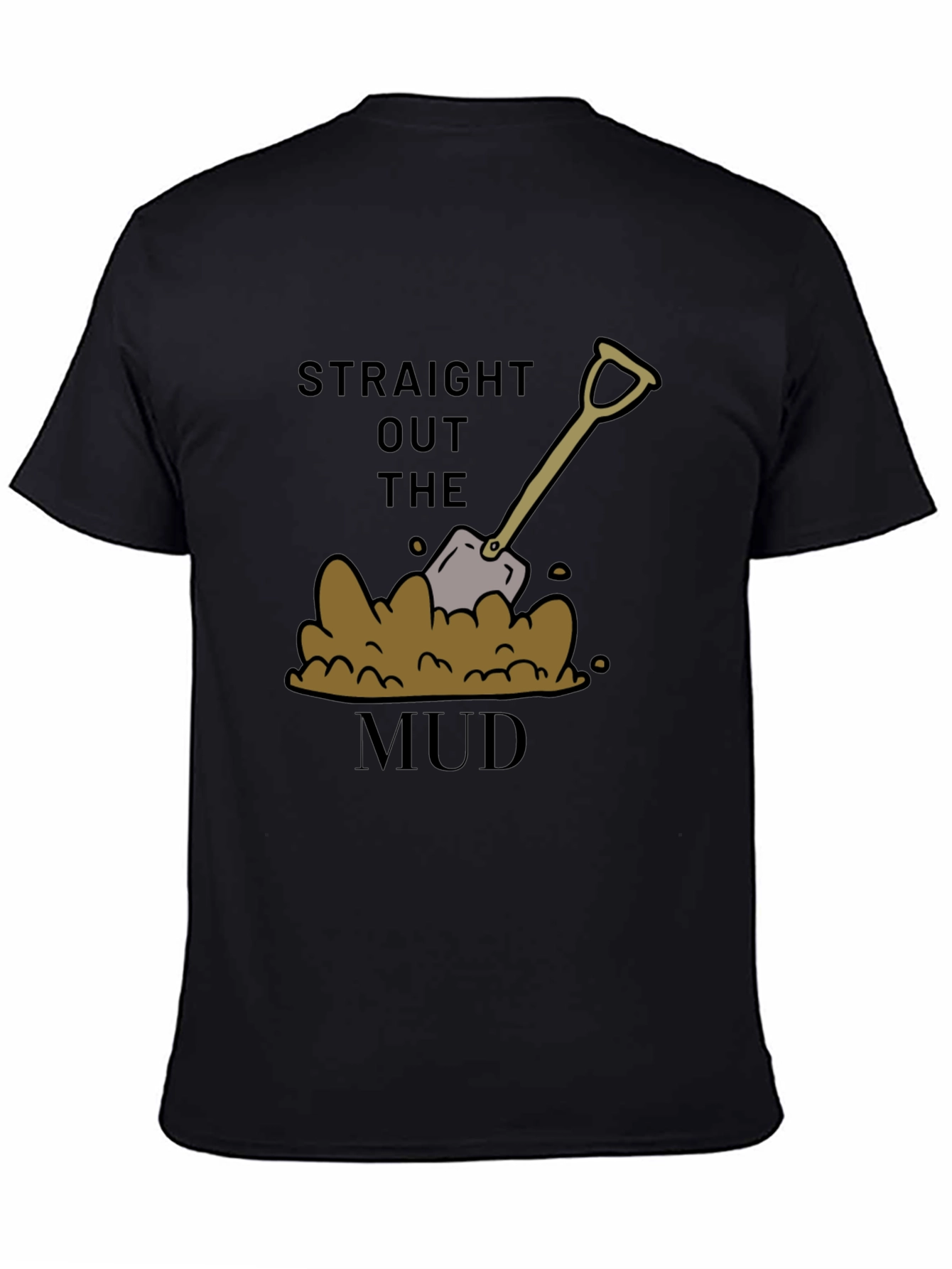 Straight Out The Mud T-Shirt