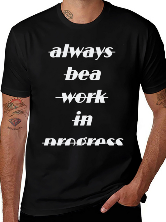 Always Be A Work In Progress Black T-Shirt