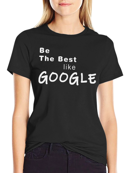Be the Best Like Google T-Shirt - Black