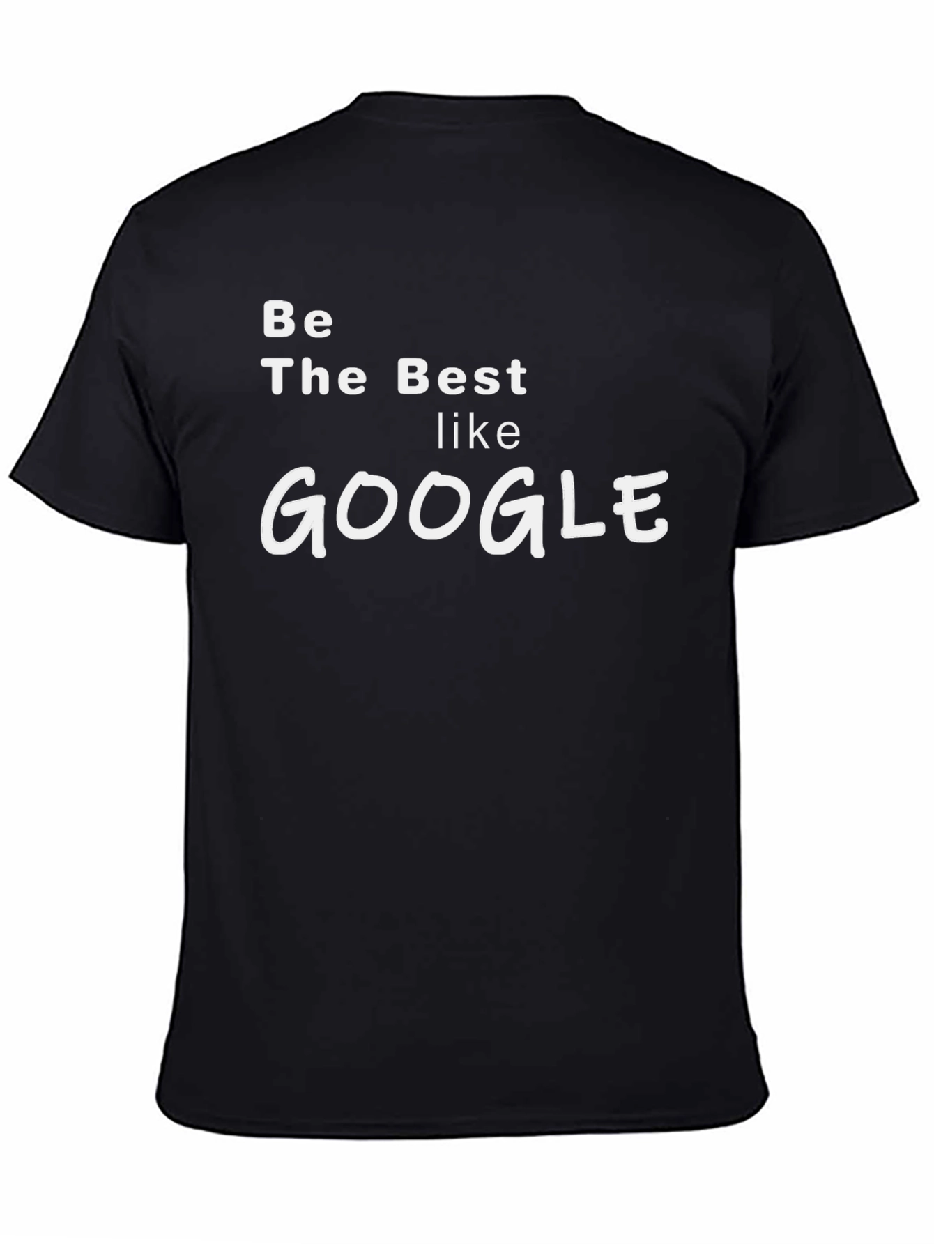 Be the Best Like Google T-Shirt - Black