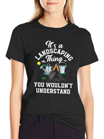 Landscaping Thing T-Shirt - Gardener Gift