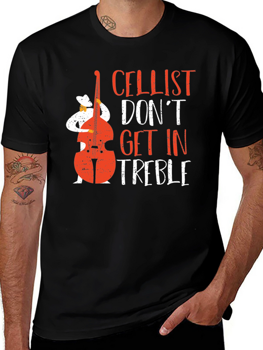 Cellist Dont Get in Treble Funny Music T-Shirt