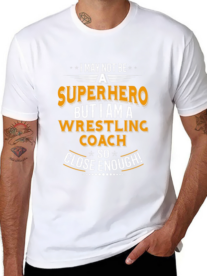 Wrestling Coach T-Shirt - Superhero Close Enough!