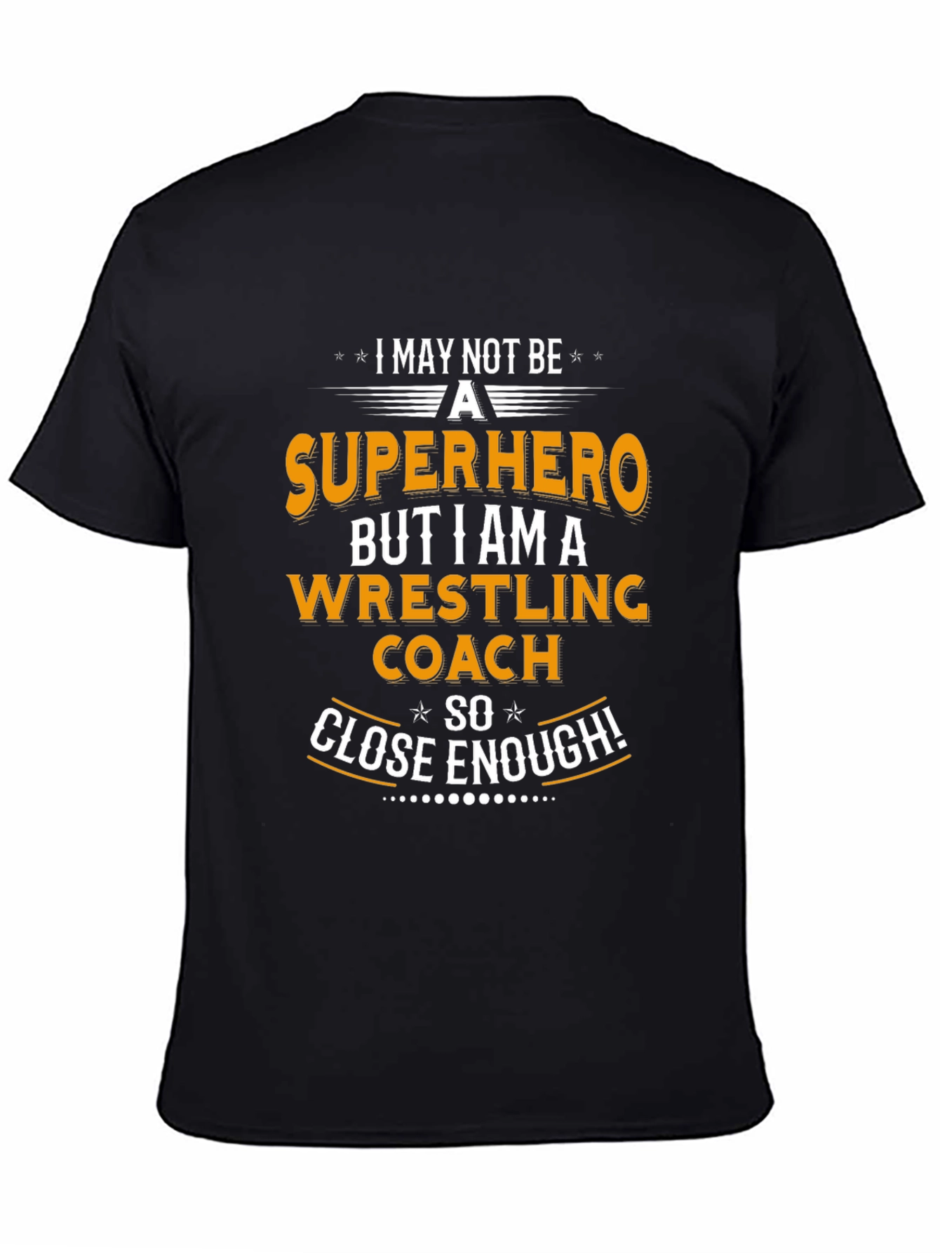 Wrestling Coach T-Shirt - Superhero Close Enough!