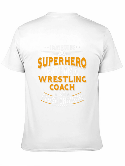 Wrestling Coach T-Shirt - Superhero Close Enough!