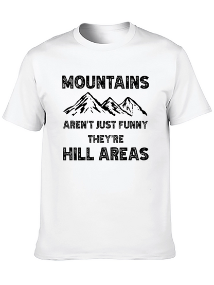 Mountains Arent Just Funny T-Shirt