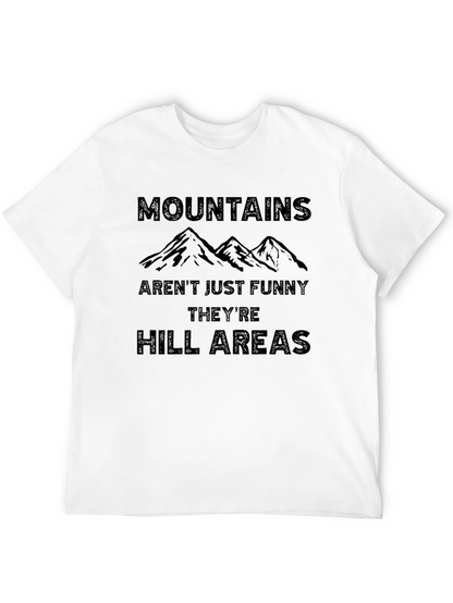 Mountains Arent Just Funny T-Shirt