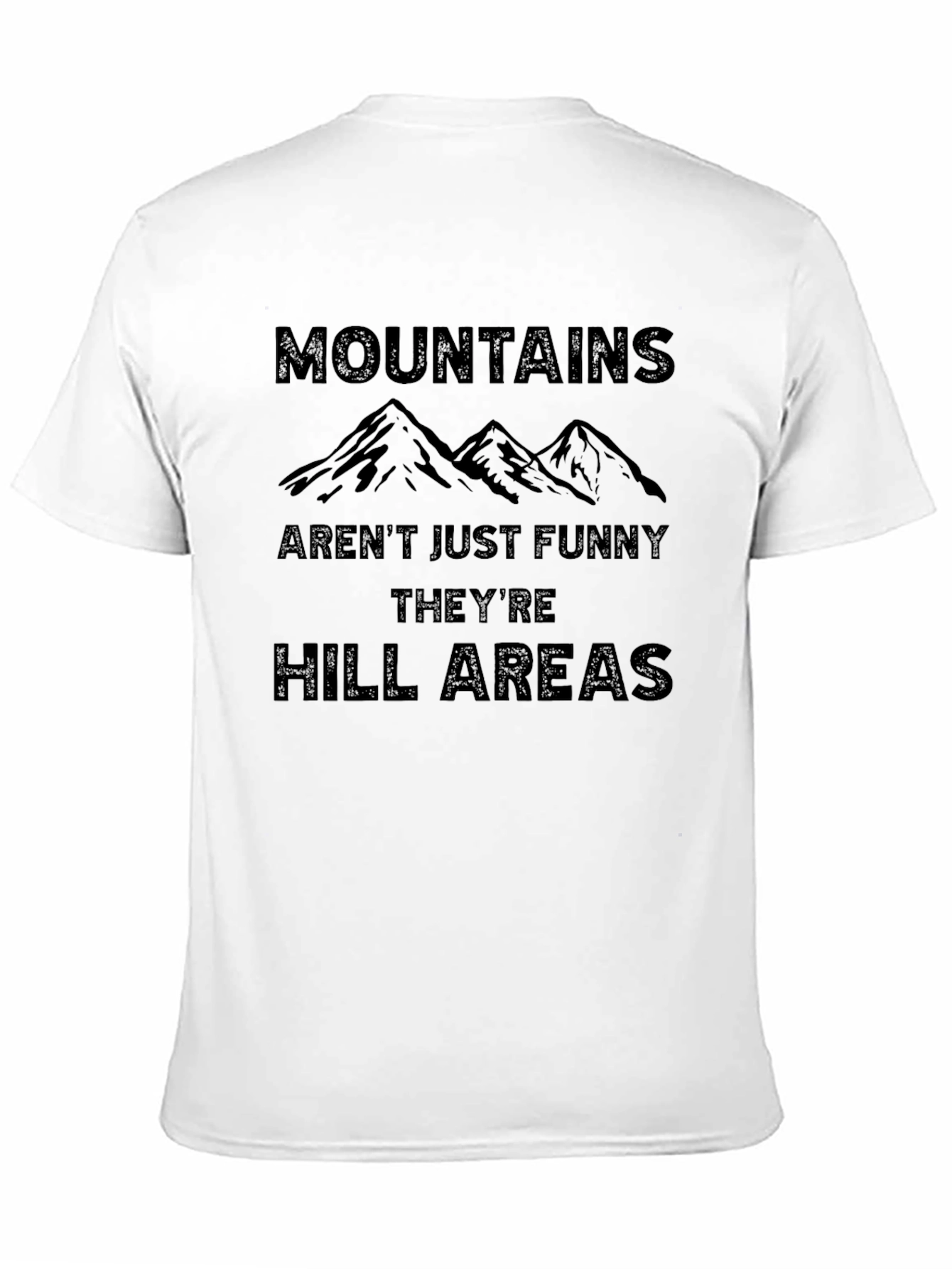 Mountains Arent Just Funny T-Shirt