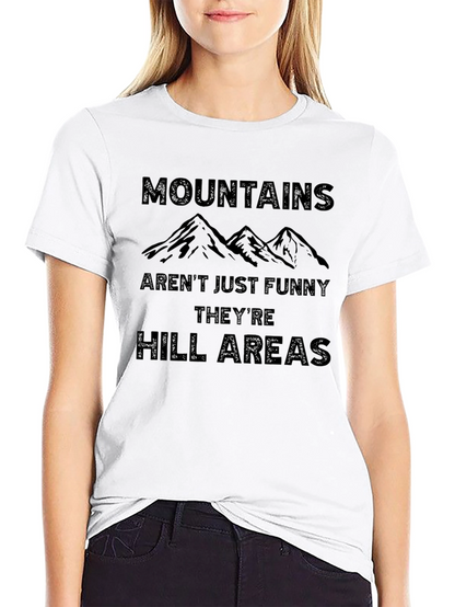 Mountains Arent Just Funny T-Shirt