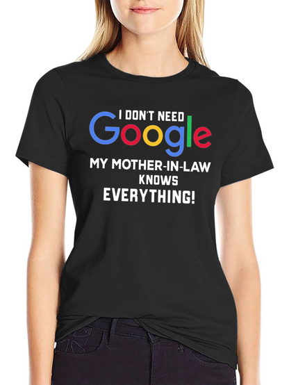 Funny Mother-in-Law T-Shirt - I Dont Need Google!