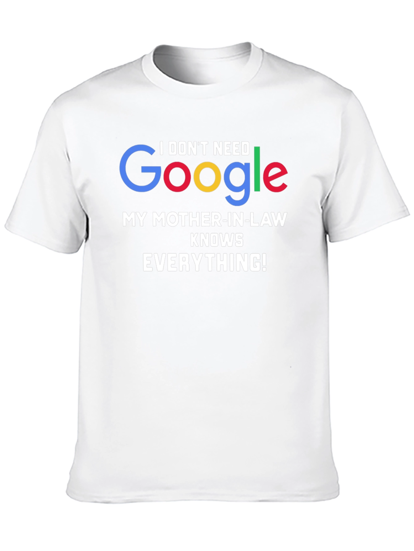 Funny Mother-in-Law T-Shirt - I Dont Need Google!