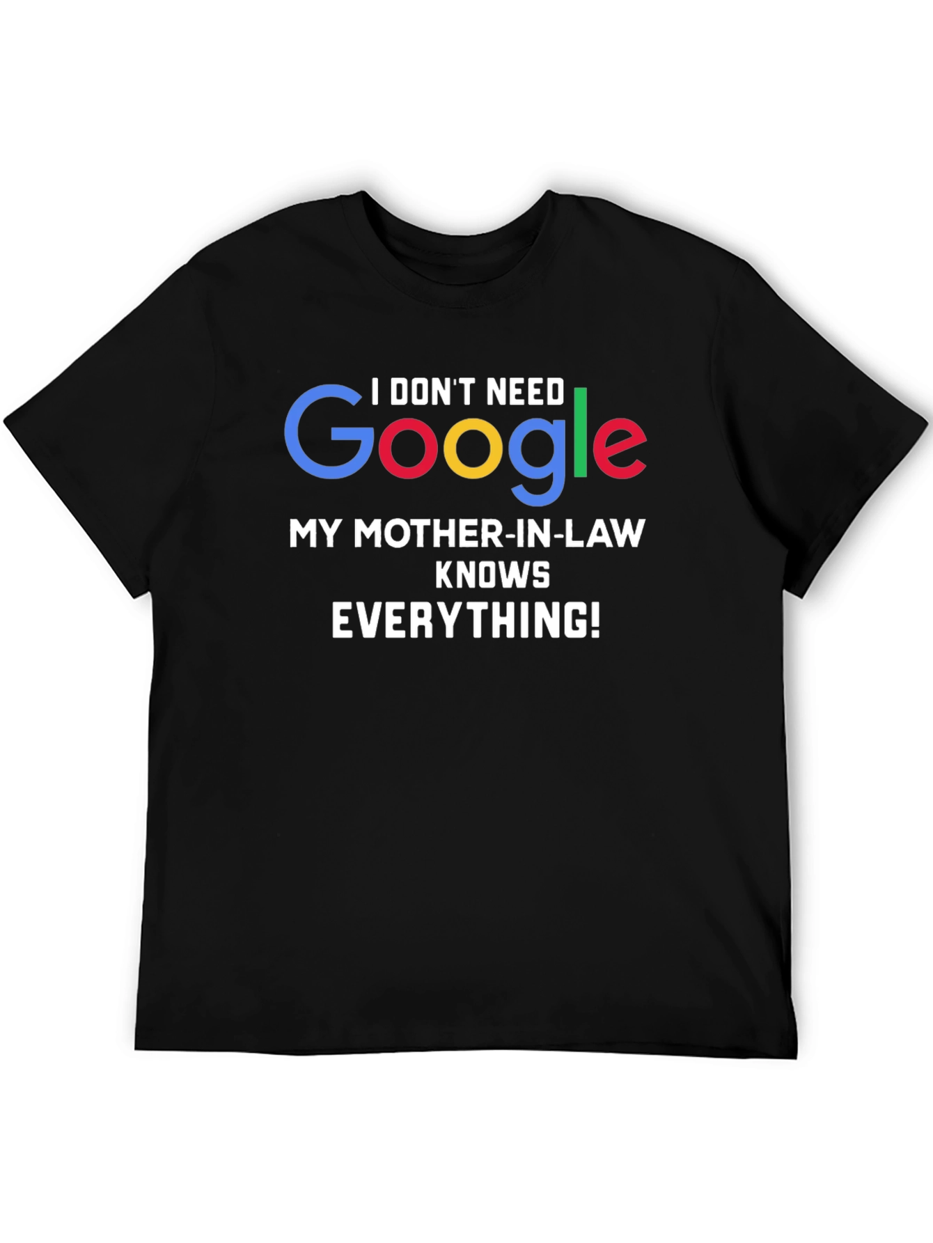 Funny Mother-in-Law T-Shirt - I Dont Need Google!