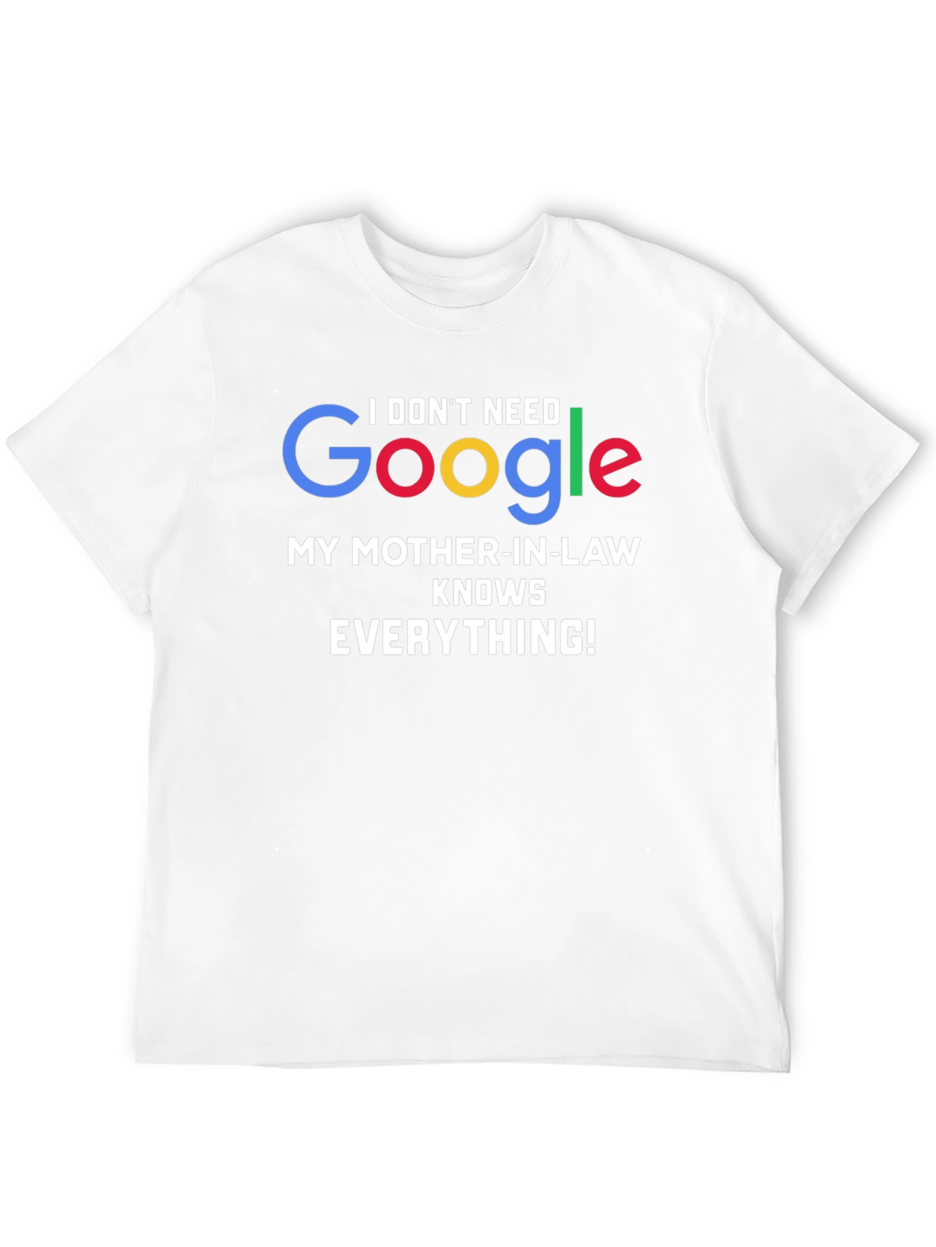 Funny Mother-in-Law T-Shirt - I Dont Need Google!