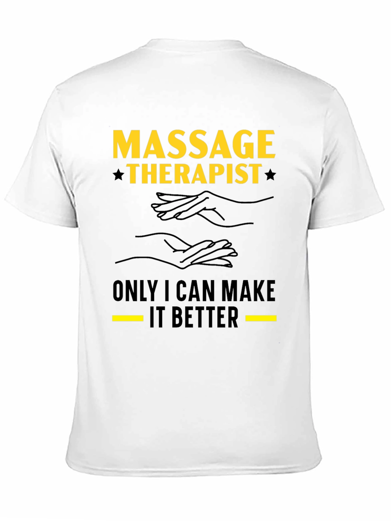 Massage Therapist T-Shirt - Make It Better