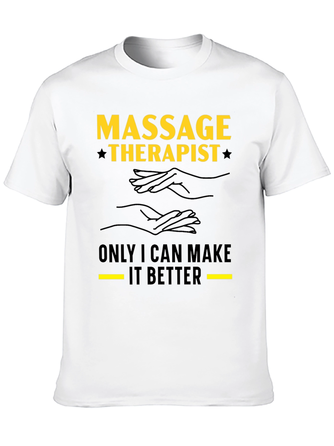Massage Therapist T-Shirt - Make It Better