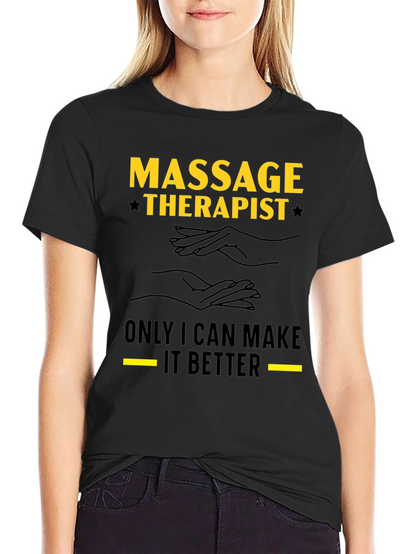 Massage Therapist T-Shirt - Make It Better