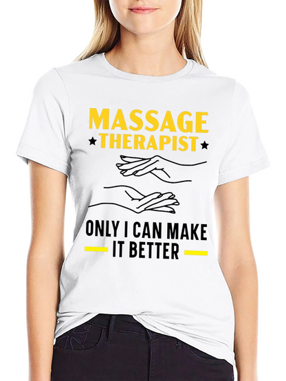 Massage Therapist T-Shirt - Make It Better