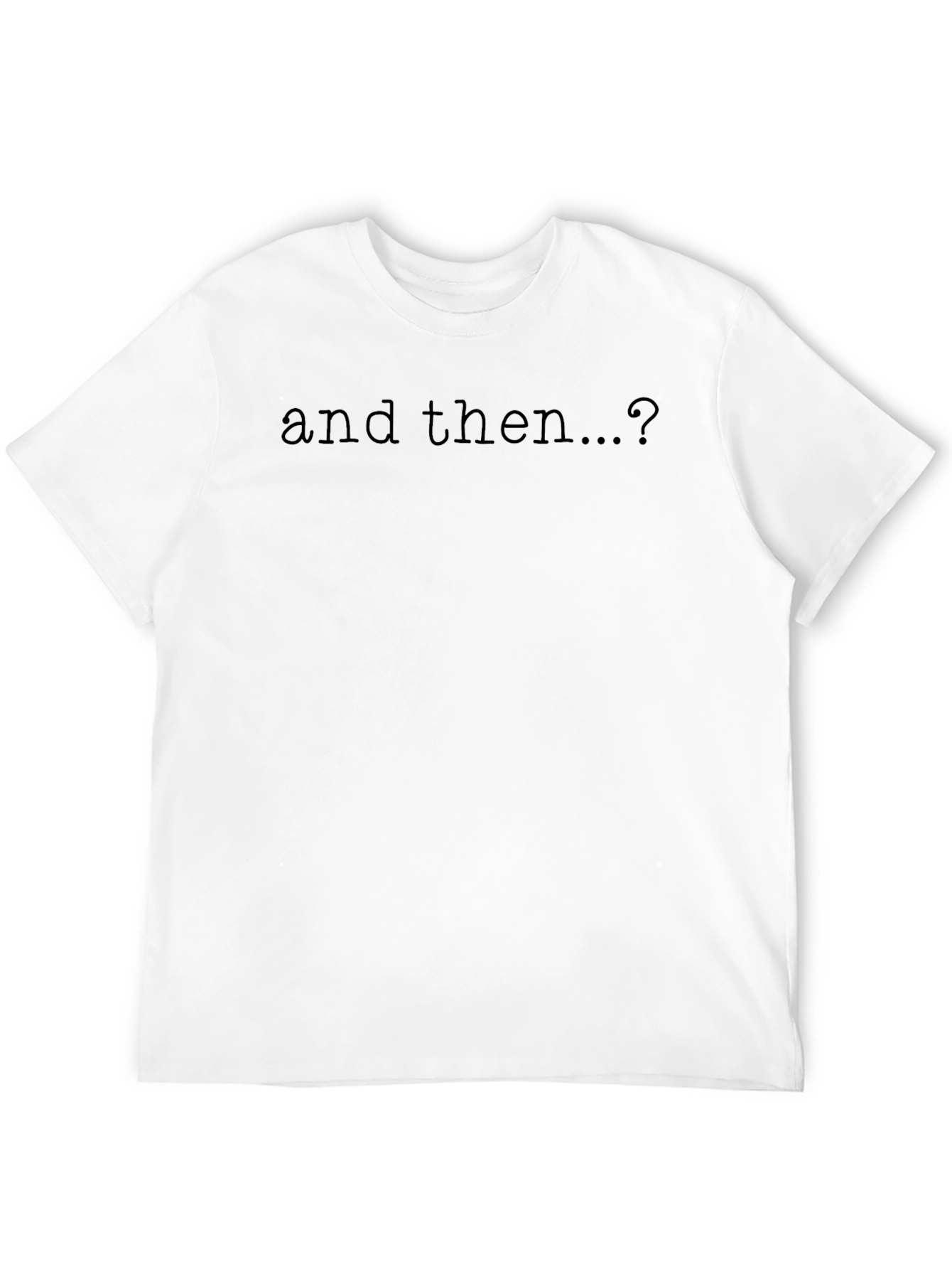 And Then...? Graphic Tee - Soft Black Cotton T-Shirt