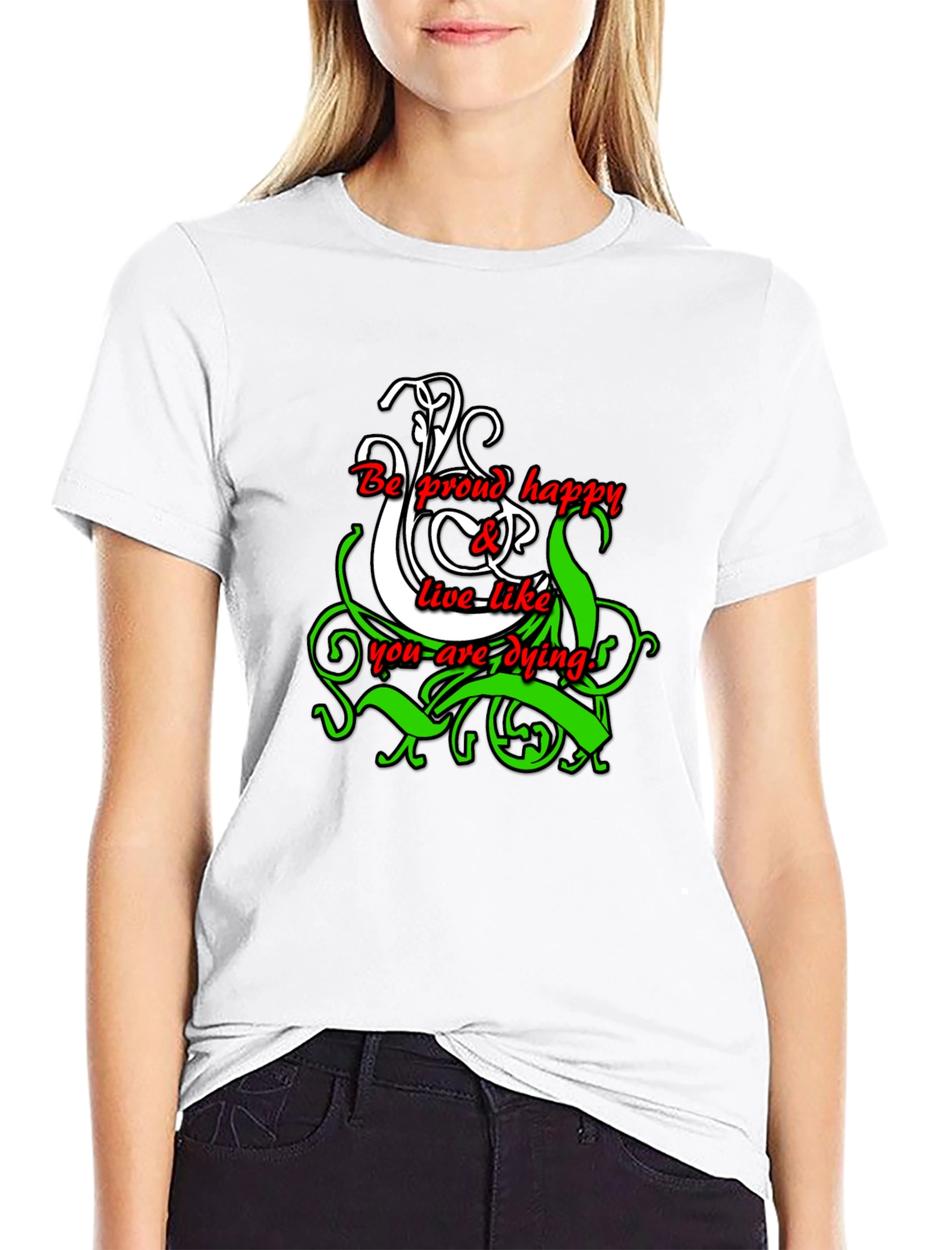 Be Proud Happy Live Like You Are Dying T-Shirt