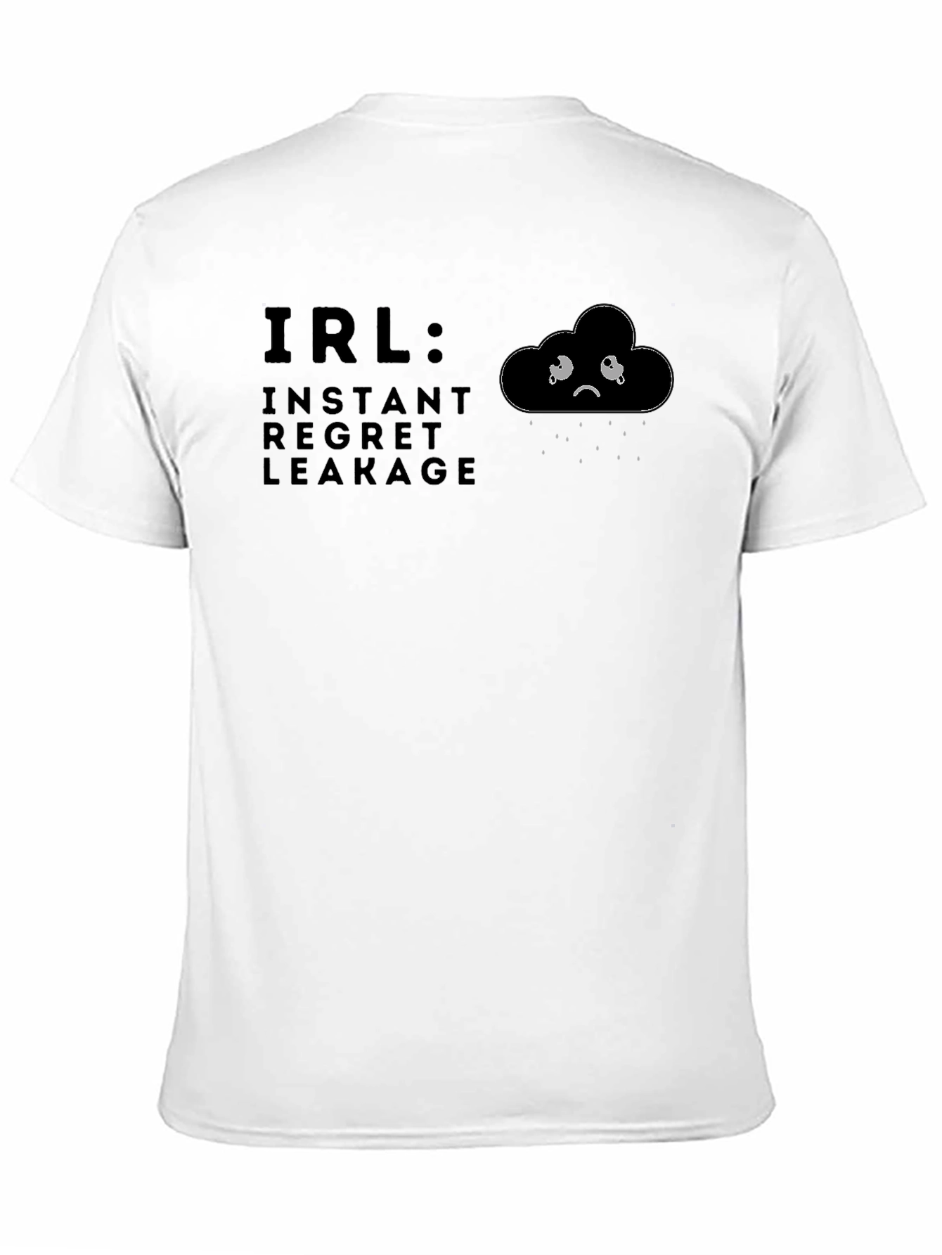 IRL Instant Regret Leakage Graphic T-Shirt