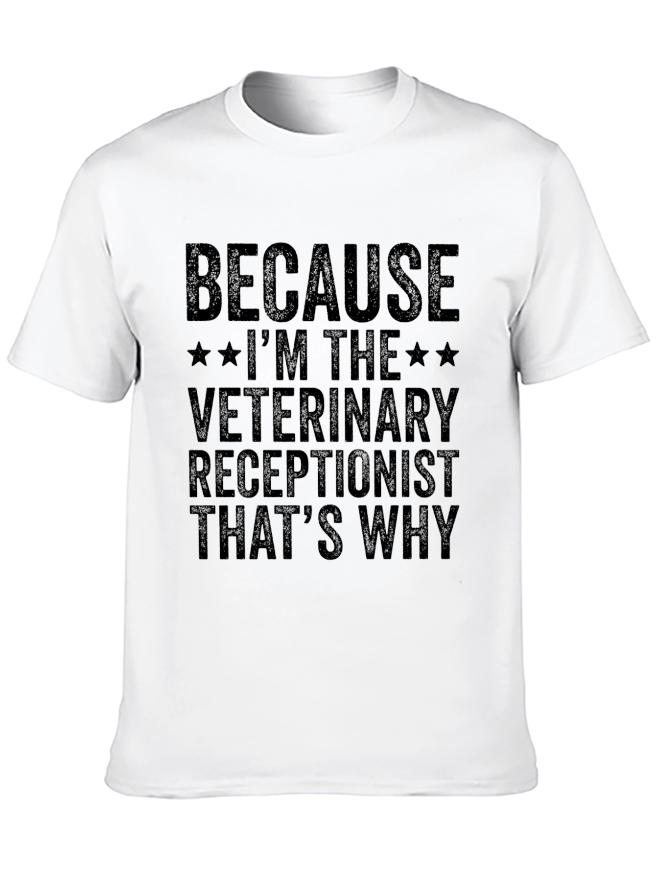 Veterinary Receptionist T-Shirt - Because Im The...