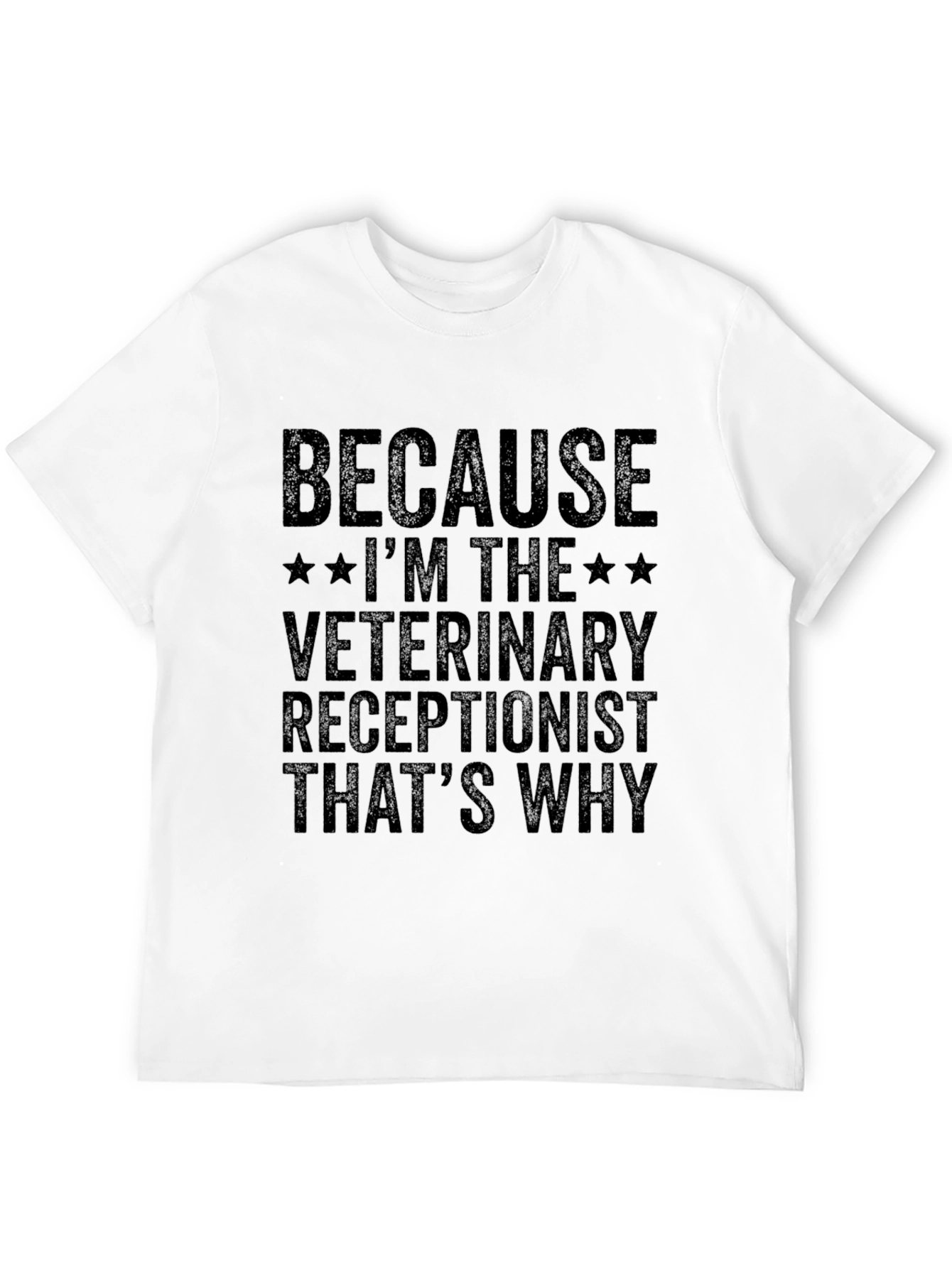 Veterinary Receptionist T-Shirt - Because Im The...