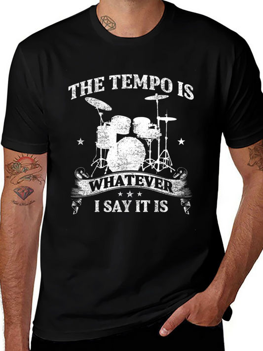 The Tempo is Whatever I Say It Is Drummer T-Shirt