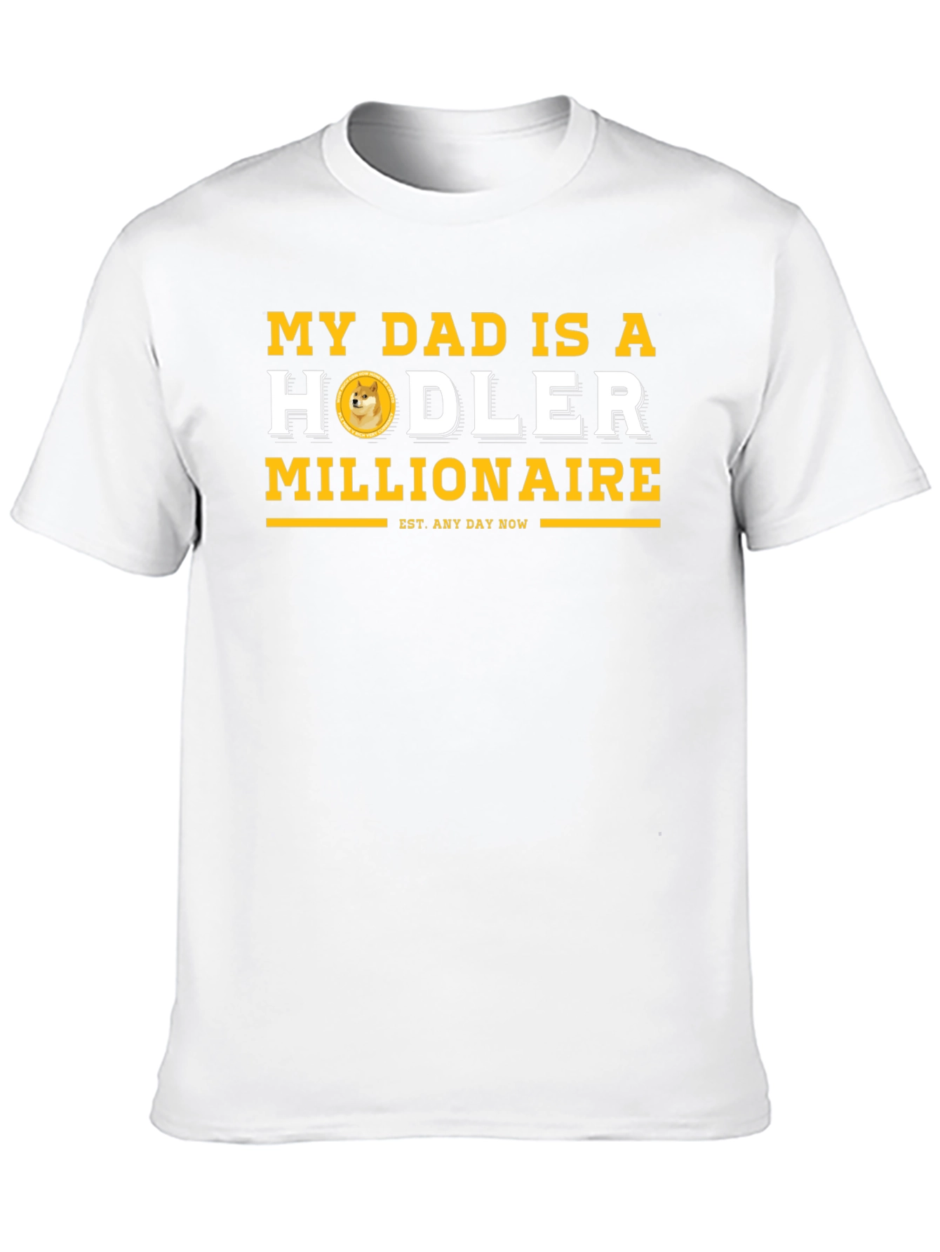 My Dad is a Hodler Millionaire T-Shirt