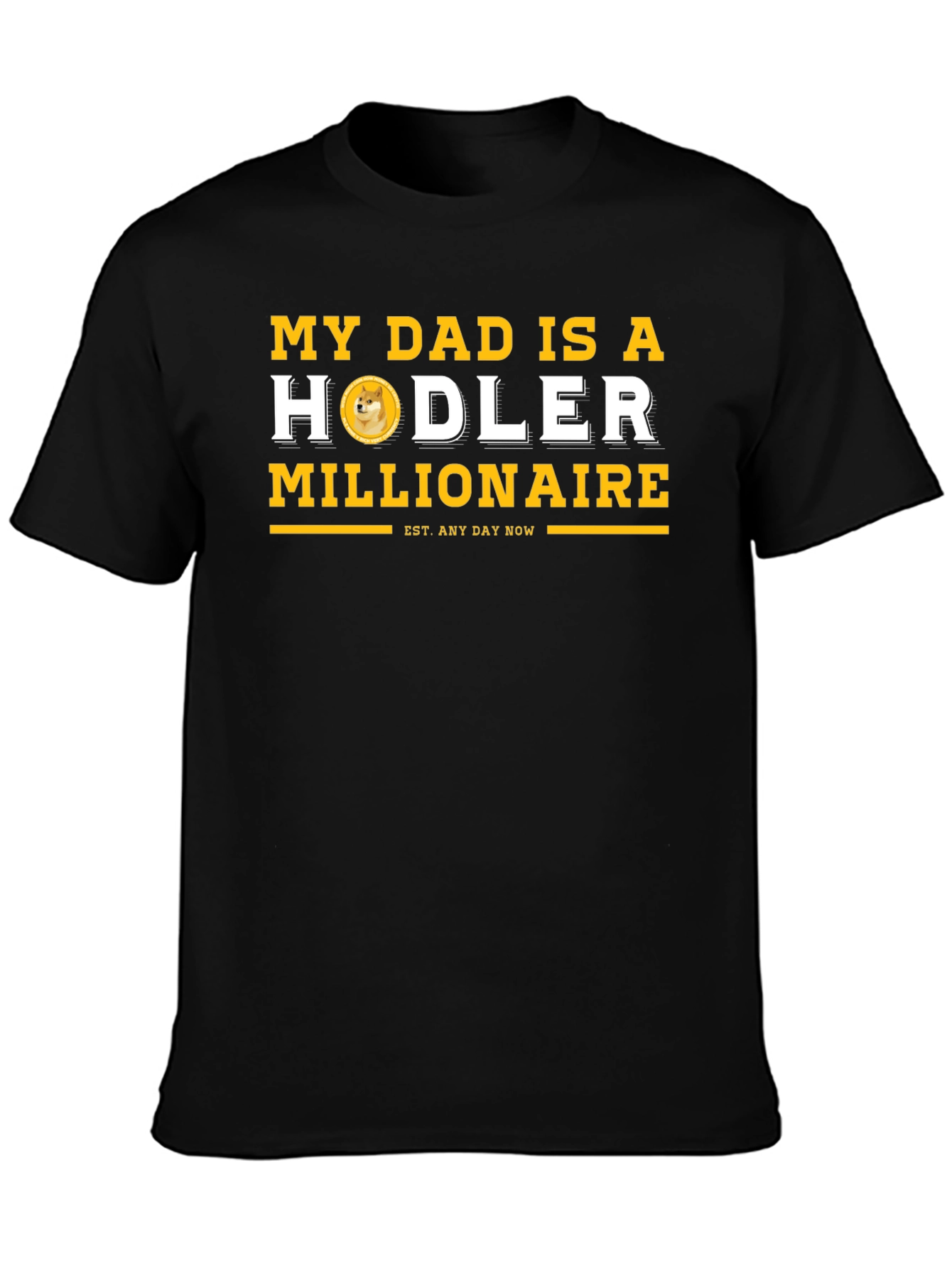 My Dad is a Hodler Millionaire T-Shirt