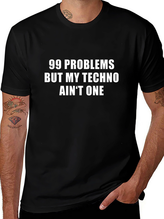 99 Problems Techno T-Shirt - Funny EDM Rave Tee