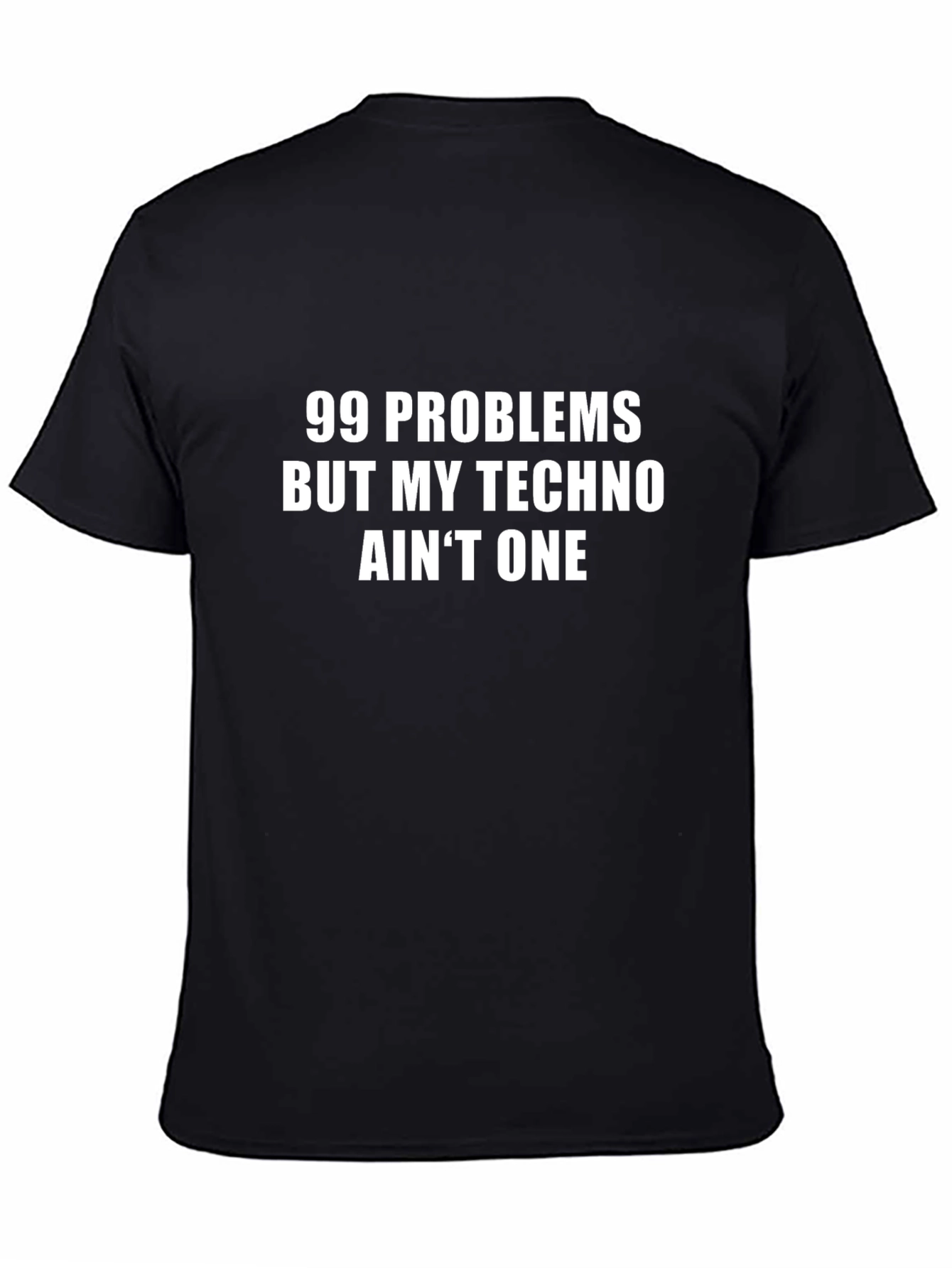 99 Problems Techno T-Shirt - Funny EDM Rave Tee