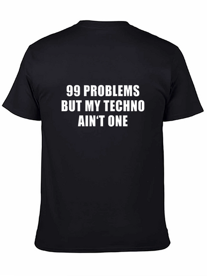 99 Problems Techno T-Shirt - Funny EDM Rave Tee