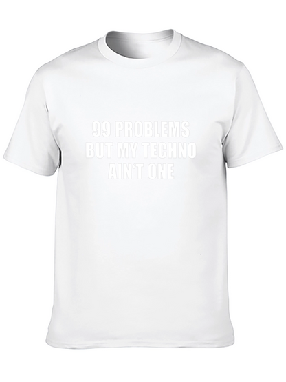 99 Problems Techno T-Shirt - Funny EDM Rave Tee
