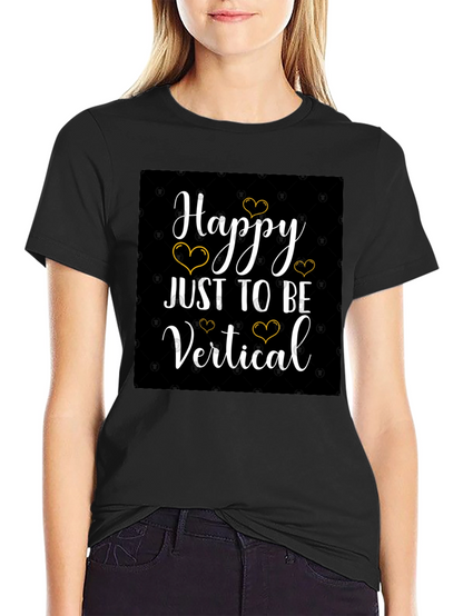 Happy Just to Be Vertical Black T-Shirt