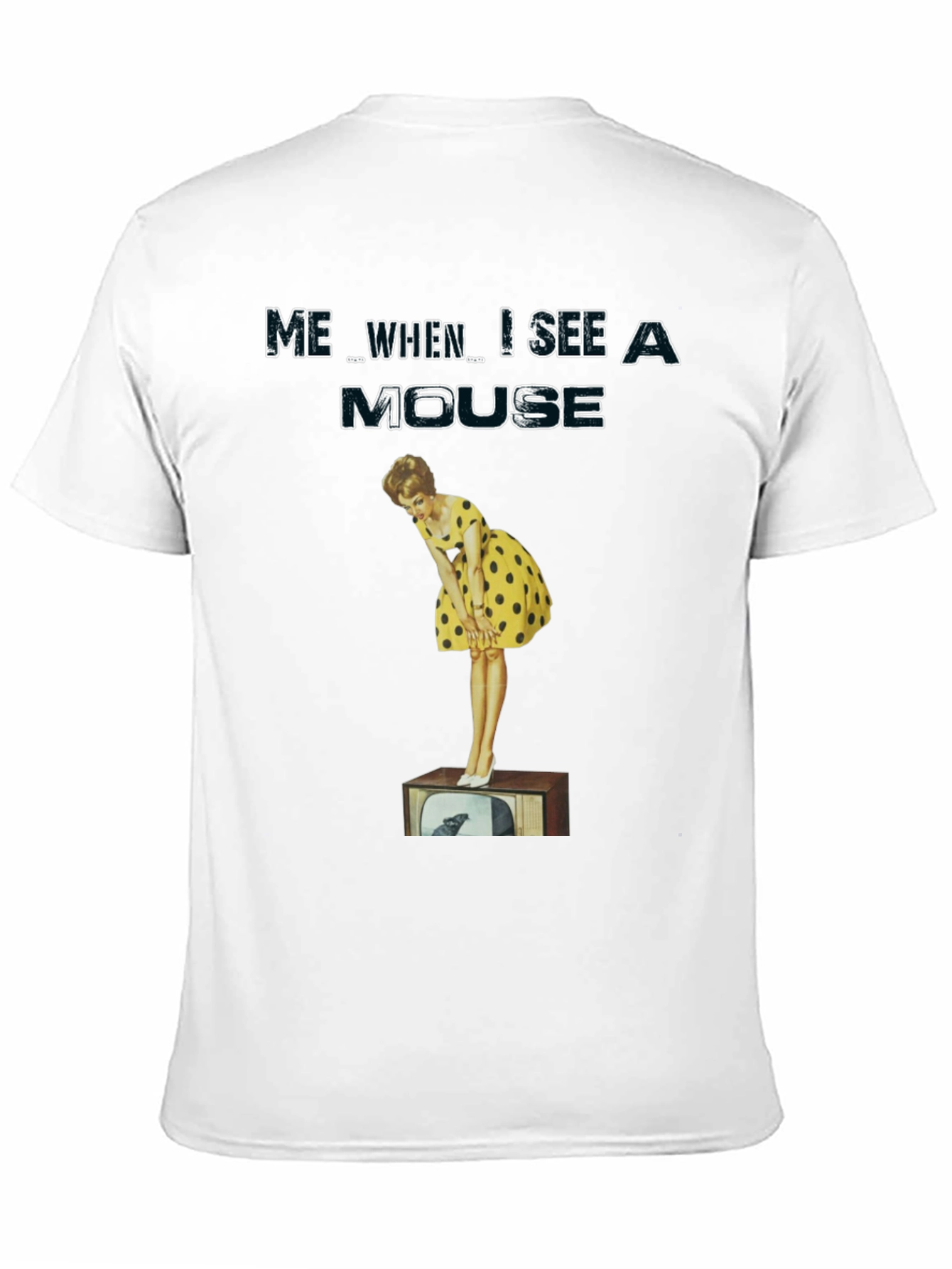 Me When I See A Mouse T-Shirt