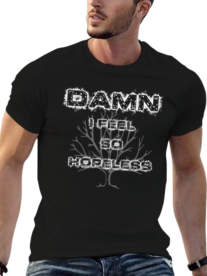 Damn I Feel So Hopeless Graphic Tee
