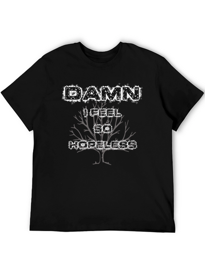 Damn I Feel So Hopeless Graphic Tee