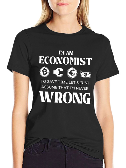 Im an Economist T-Shirt Funny Never Wrong Tee