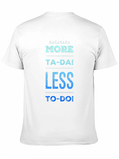 More Ta-Da Less To-Do Graphic Tee