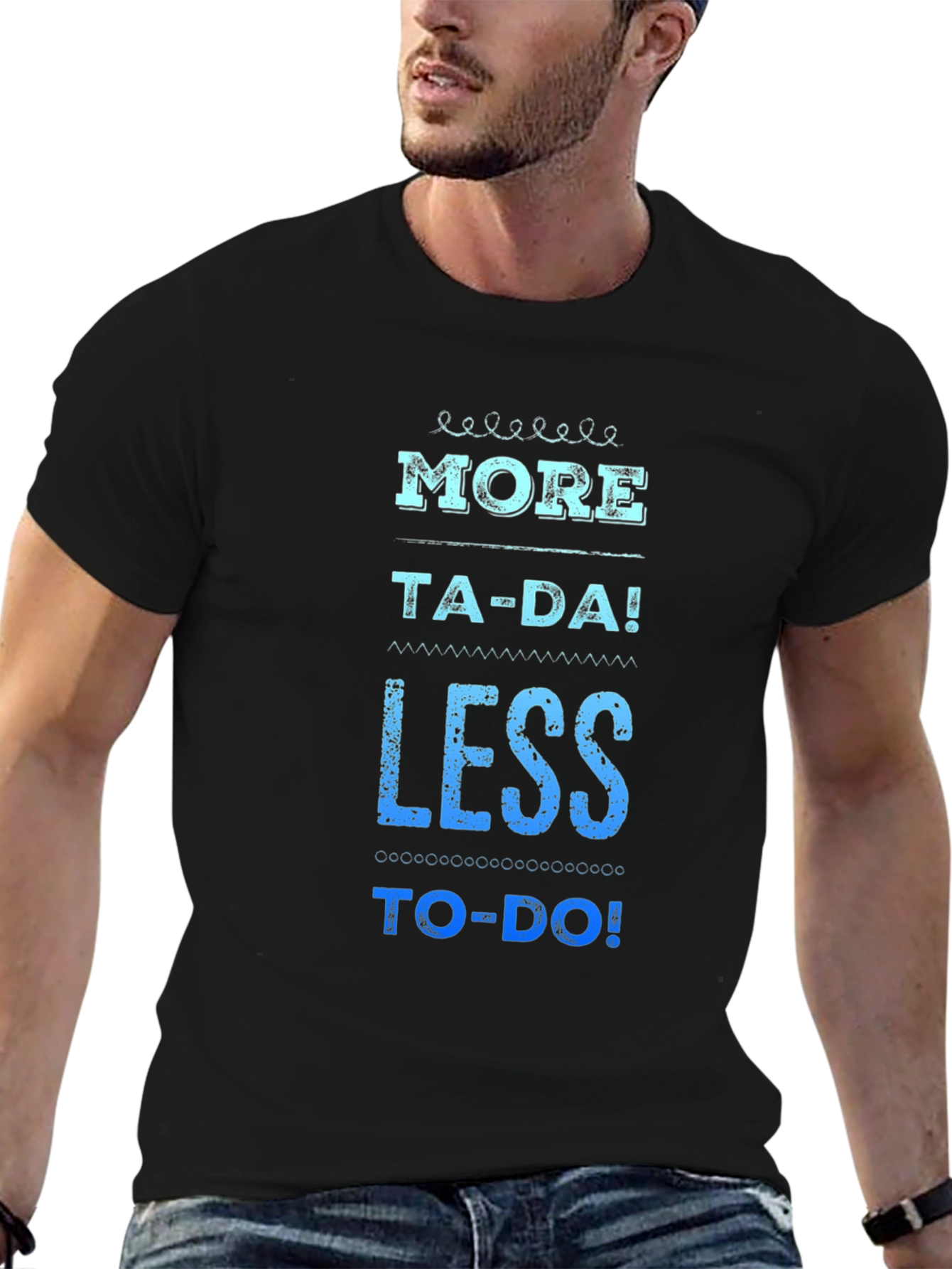 More Ta-Da Less To-Do Graphic Tee