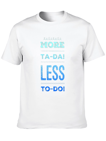 More Ta-Da Less To-Do Graphic Tee